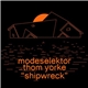 Modeselektor With Thom Yorke - Shipwreck